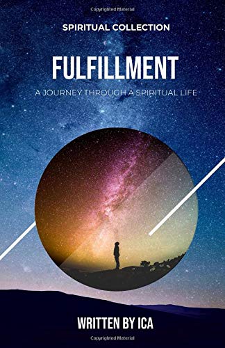 Fulfillment: A Journey Through a Spiritual Life by Ica